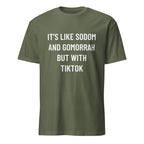 IT'S LIKE SODOM AND GOMORRAH BUT WITH TIKTOK blackpill statement t-shirt in Army | BASED ALT-WEAR