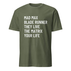 MAD MAX BLADE RUNNER THEY LIVE THE MATRIX YOUR LIFE dystopian cinema statement t-shirt in Army | BASED ALT-WEAR