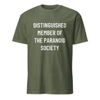 DISTINGUISHED MEMBER OF THE PARANOID SOCIETY satirical conspiracy statement t-shirt in Army | BASED ALT-WEAR