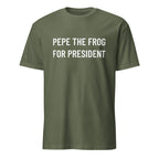 PEPE THE FROG FOR PRESIDENT meme-culture statement t-shirt in Army | BASED ALT-WEAR