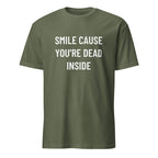 SMILE CAUSE YOU'RE DEAD INSIDE burnout blackpill statement t-shirt in Army | BASED ALT-WEAR