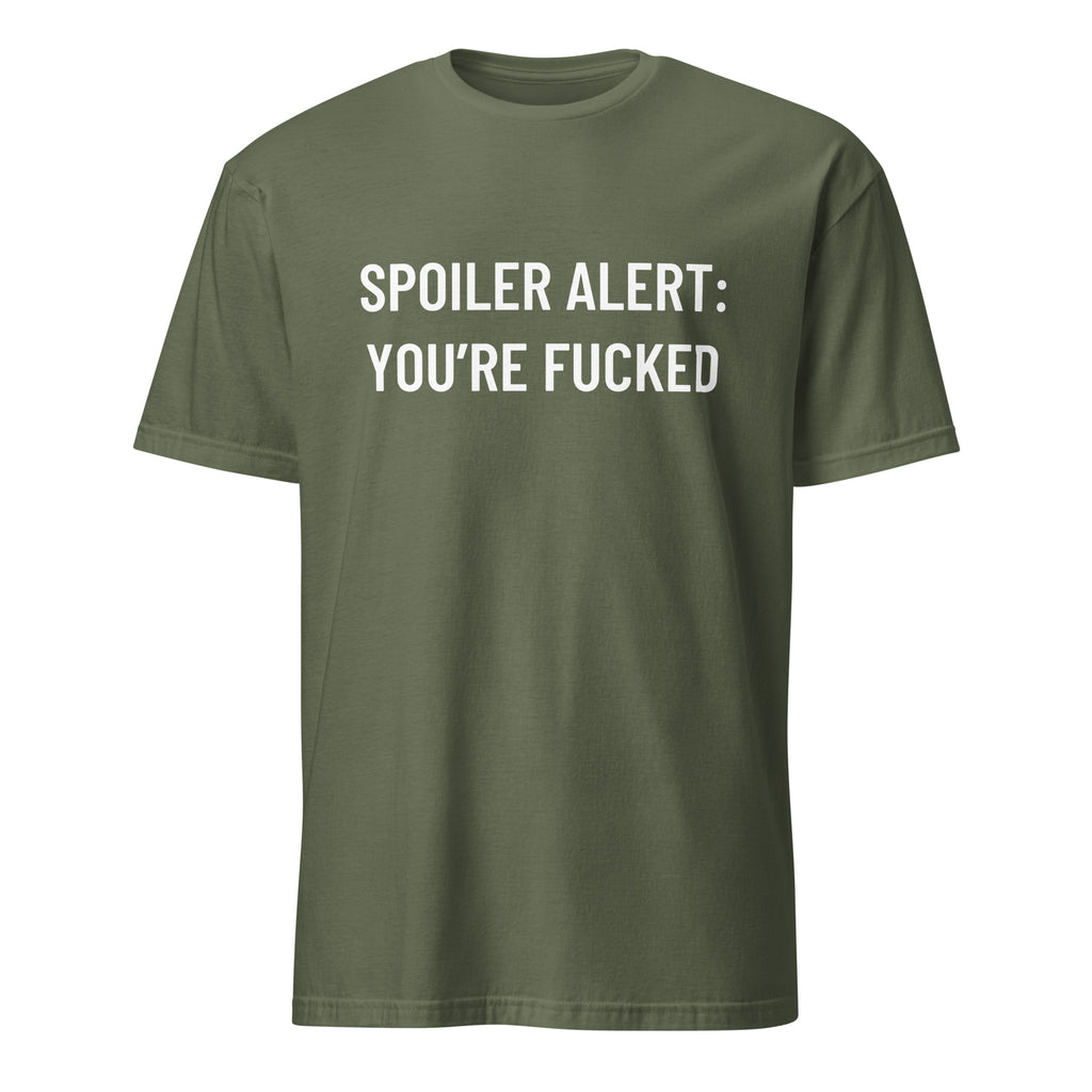 SPOILER ALERT YOU'RE FUCKED blackpill statement t-shirt in Army | BASED ALT-WEAR