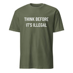 THINK BEFORE IT'S ILLEGAL free-speech statement t-shirt in Army | BASED ALT-WEAR