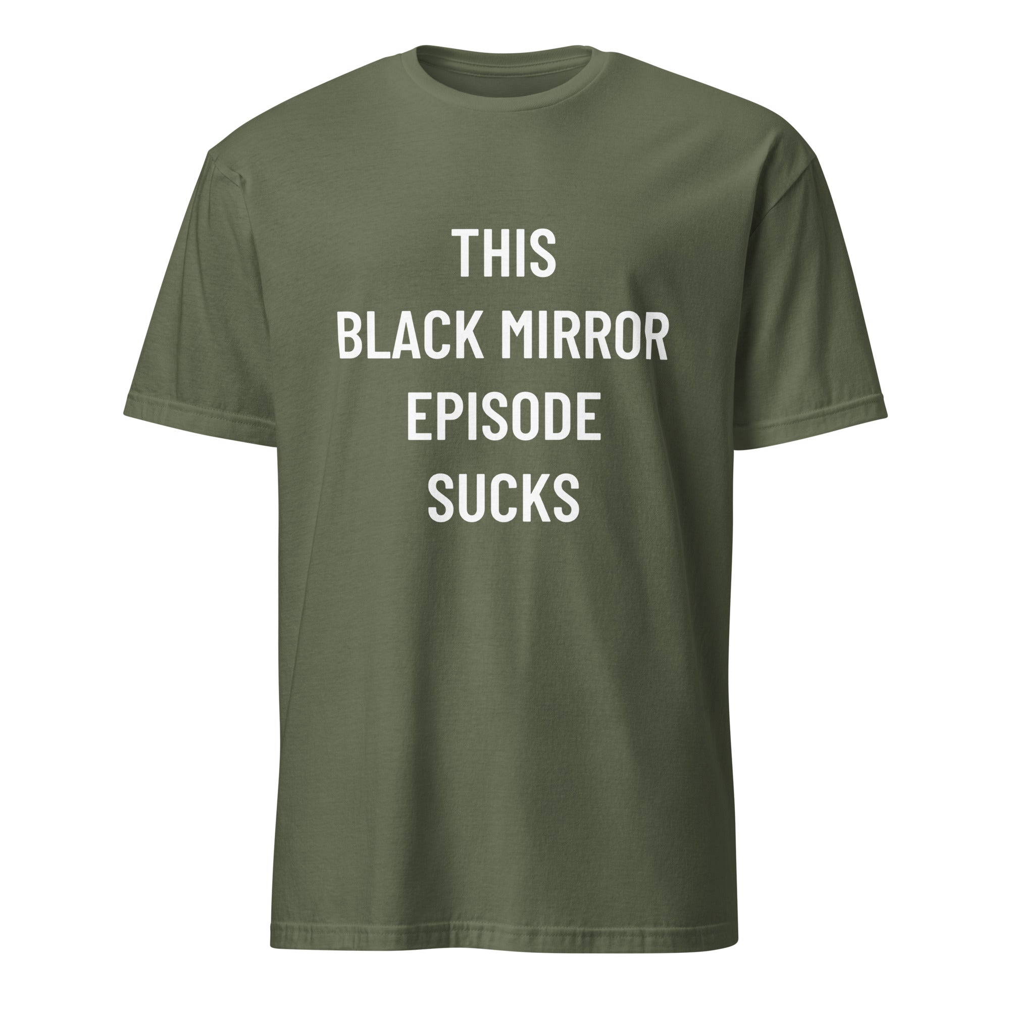 THIS BLACK MIRROR EPISODE SUCKS dystopian statement t-shirt in Army | BASED ALT-WEAR