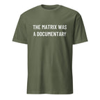 THE MATRIX WAS A DOCUMENTARY Matrix-themed redpill statement t-shirt in Army | BASED ALT-WEAR