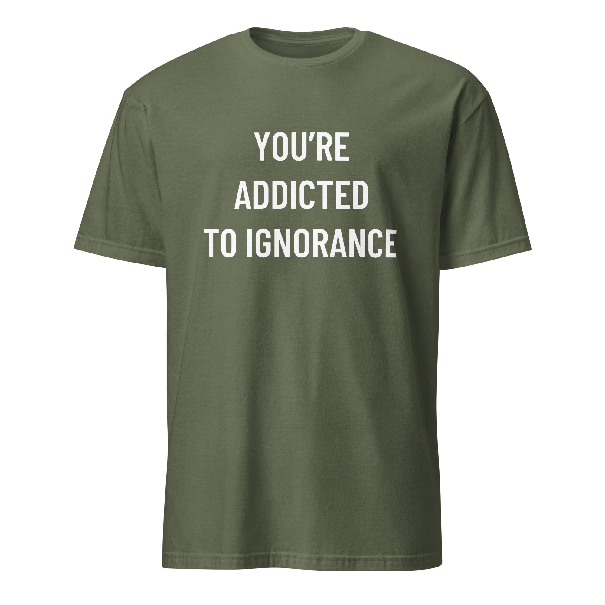YOU'RE ADDICTED TO IGNORANCE blackpill statement t-shirt in Army | BASED ALT-WEAR