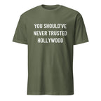 YOU SHOULD'VE NEVER TRUSTED HOLLYWOOD anti-Hollywood statement t-shirt in Army | BASED ALT-WEAR