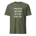 YOUR EYES ARE OPEN BUT YOU CAN'T SEE redpill statement t-shirt in Army | BASED ALT-WEAR