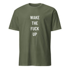 WAKE THE FUCK UP urgency statement t-shirt in Army | BASED ALT-WEAR