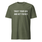 TRUST YOUR GOV AND GET FUCKED anti-government statement t-shirt in Army | BASED ALT-WEAR