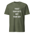 TRUST YOUR GUTS NOT YOUR GOV anti-government statement t-shirt in Army | BASED ALT-WEAR