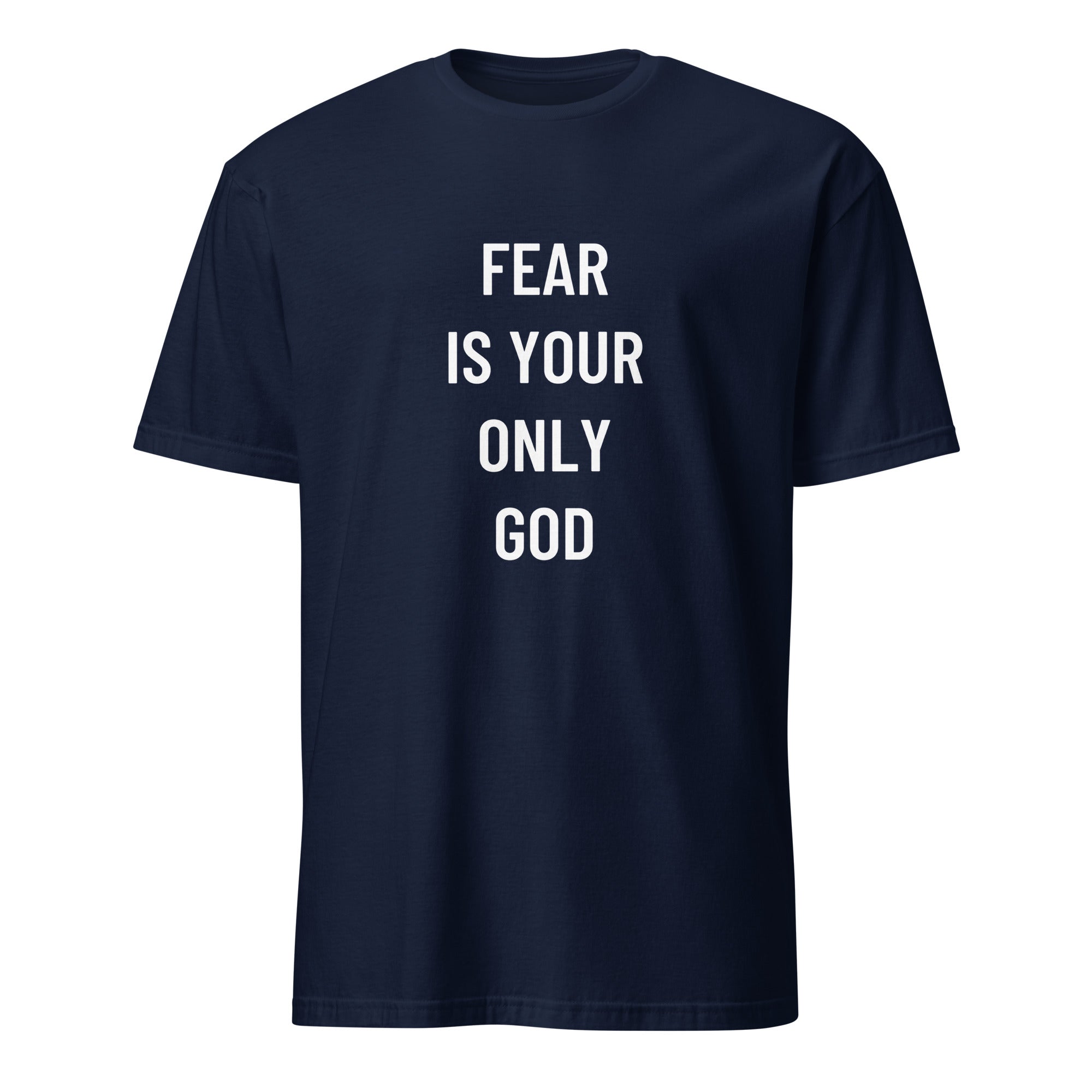 FEAR IS YOUR ONLY GOD anti-authoritarian blackpill statement t-shirt | BASED ALT-WEAR
