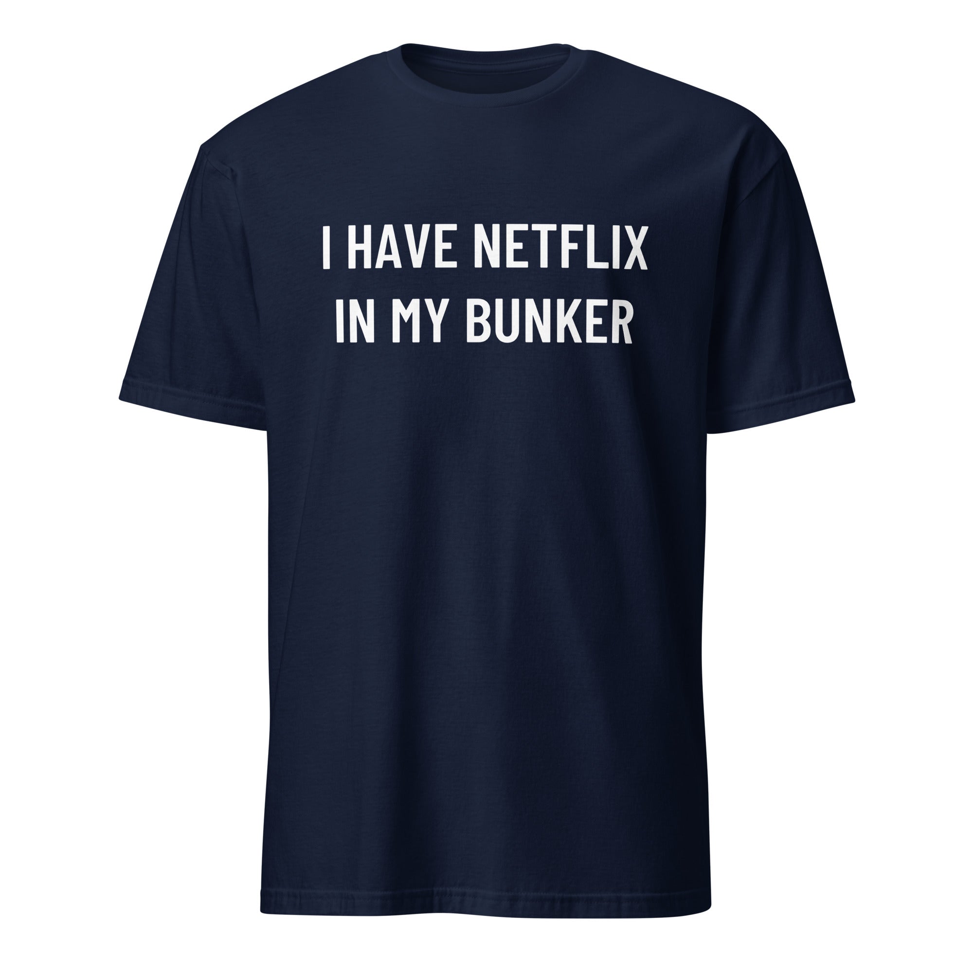 I HAVE NETFLIX IN MY BUNKER comfort-prepper satire statement t-shirt | BASED ALT-WEAR