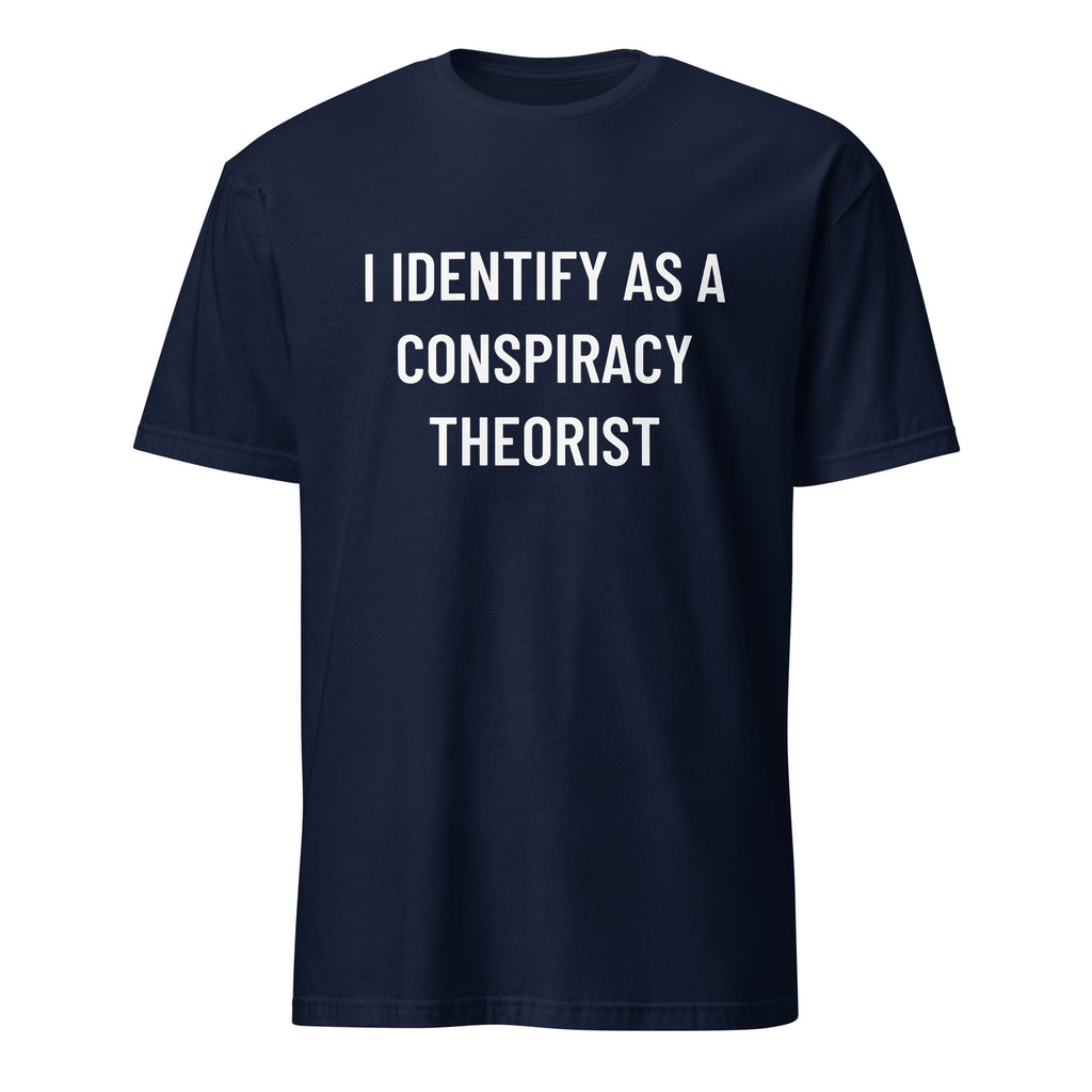 I IDENTIFY AS A CONSPIRACY THEORIST redpill identity statement t-shirt | BASED ALT-WEAR