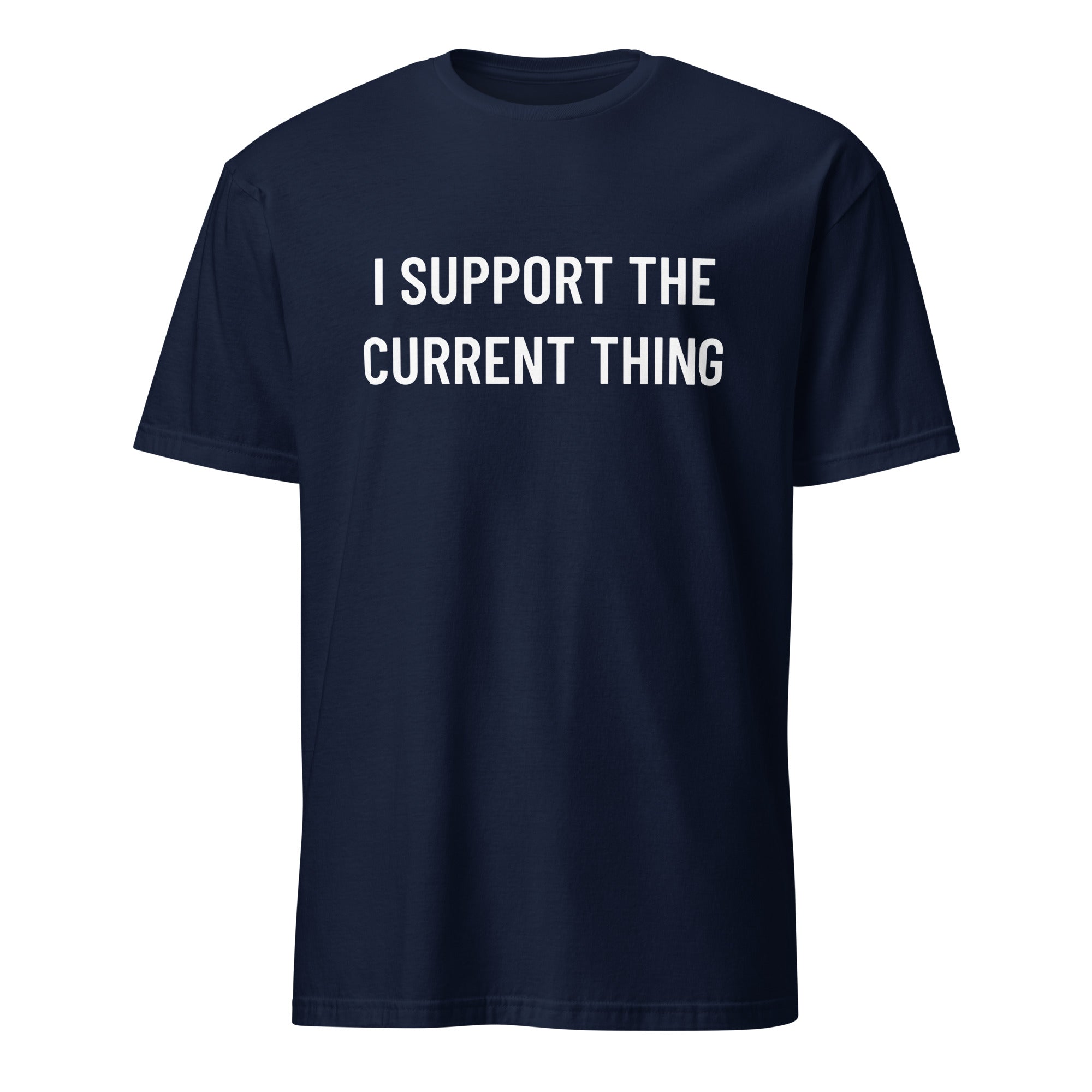 I SUPPORT THE CURRENT THING NPC satire statement t-shirt | BASED ALT-WEAR