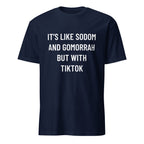 IT'S LIKE SODOM AND GOMORRAH BUT WITH TIKTOK cultural-decline blackpill statement t-shirt | BASED ALT-WEAR