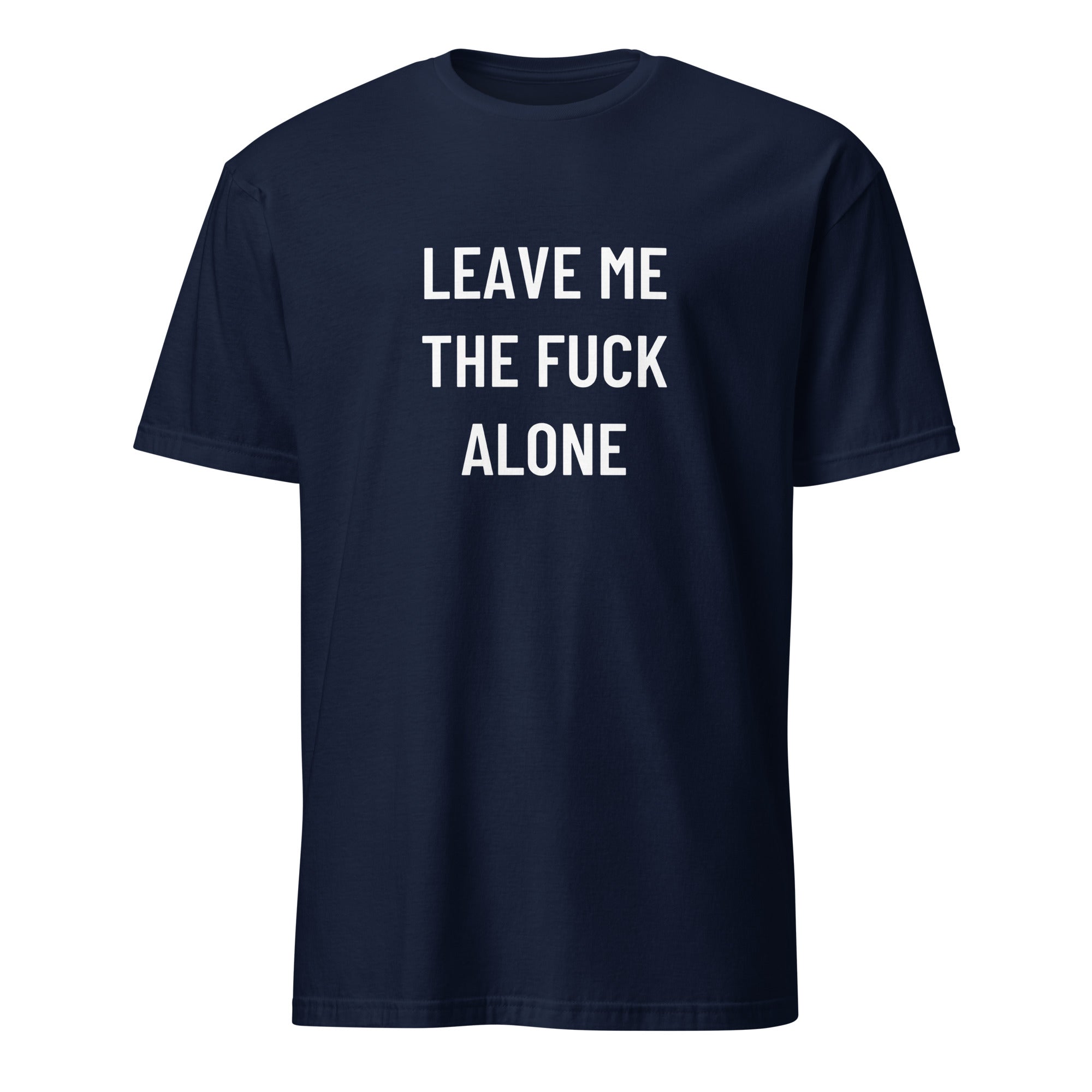 LEAVE ME THE FUCK ALONE anti-noise statement t-shirt | BASED ALT-WEAR