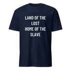 LAND OF THE LOST HOME OF THE SLAVE anti-establishment blackpill statement t-shirt | BASED ALT-WEAR