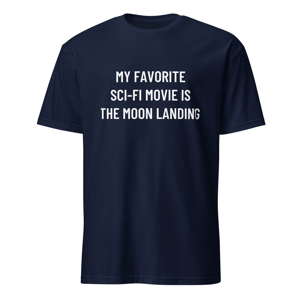 MY FAVORITE SCI-FI MOVIE IS THE MOON LANDING moon-hoax satire statement t-shirt | BASED ALT-WEAR