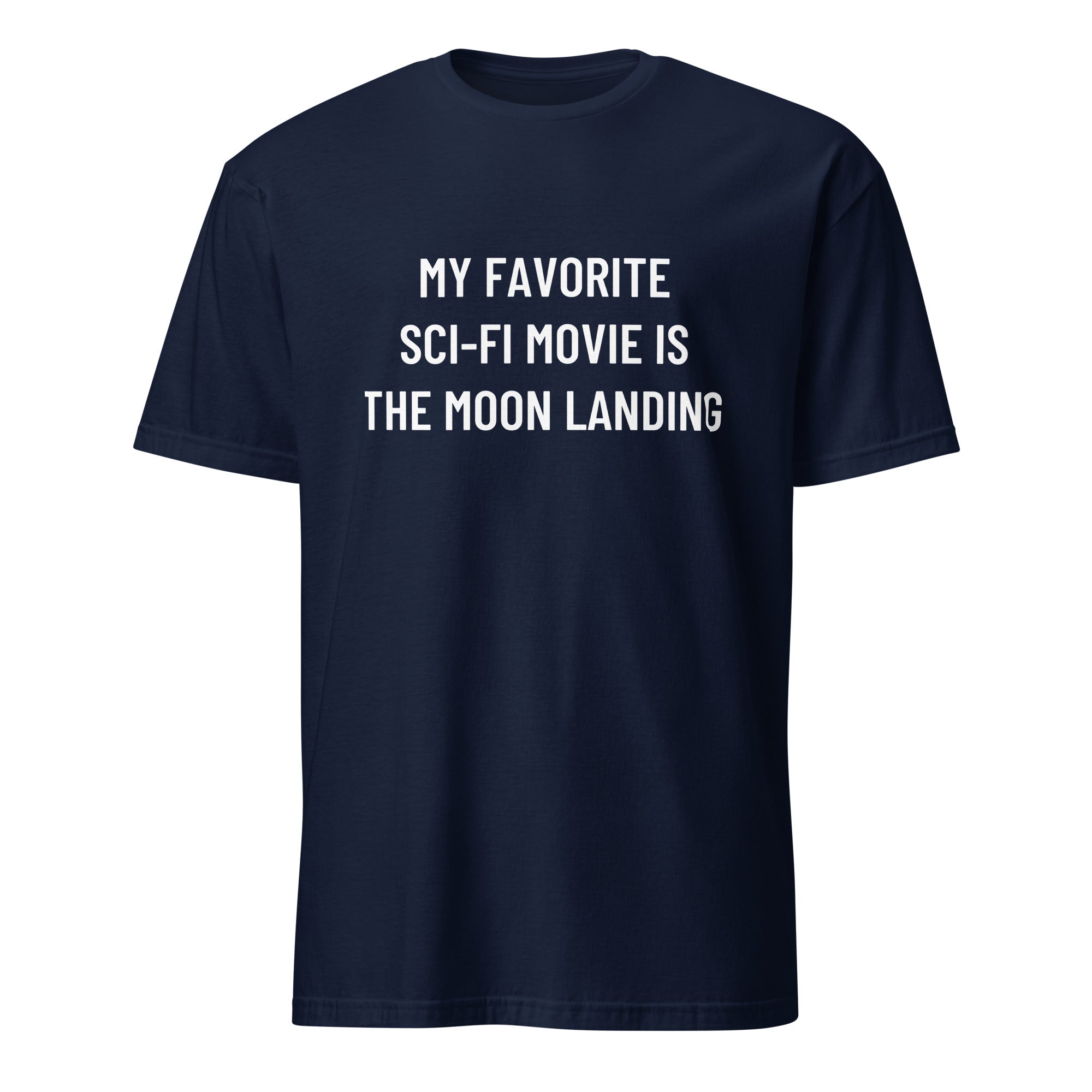 MY FAVORITE SCI-FI MOVIE IS THE MOON LANDING moon-hoax satire statement t-shirt | BASED ALT-WEAR