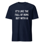 IT'S LIKE THE FALL OF ROME BUT WITH AI history-pilled blackpill statement t-shirt | BASED ALT-WEAR