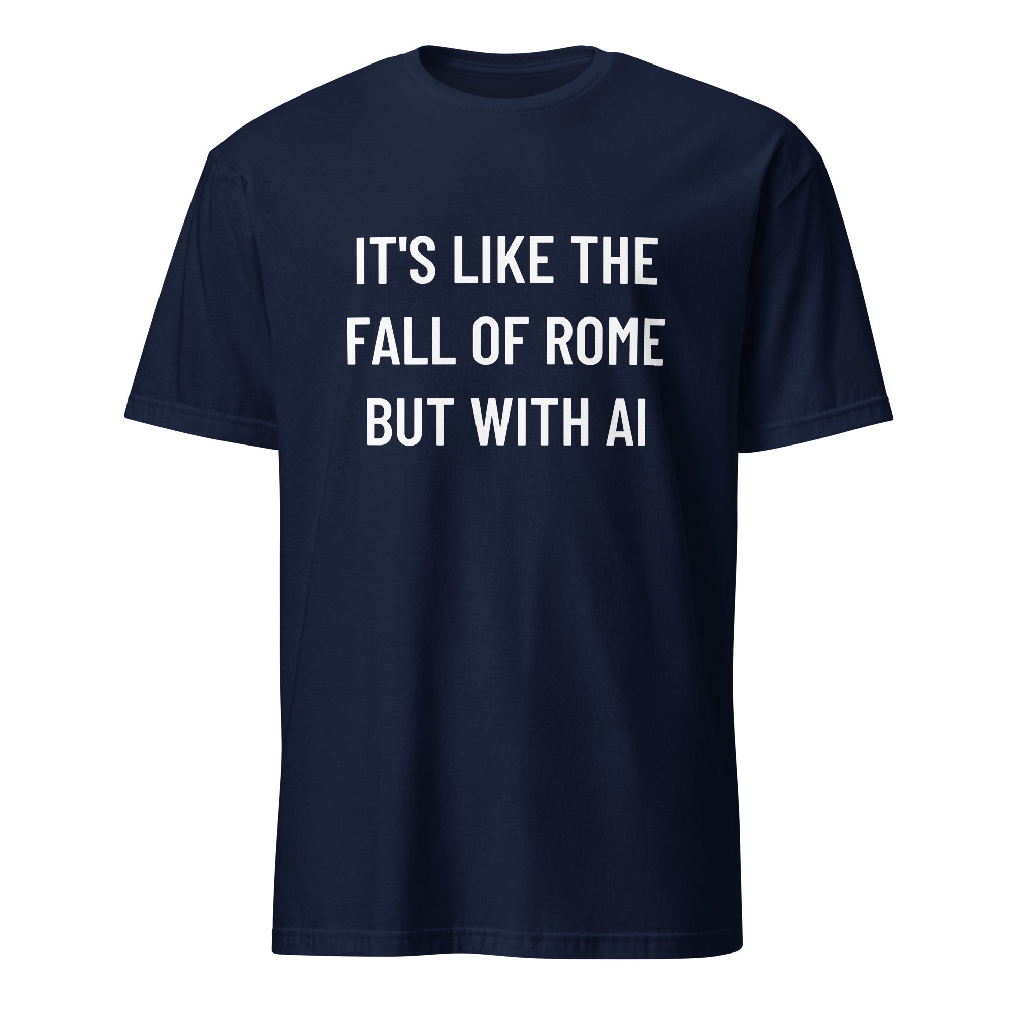 IT'S LIKE THE FALL OF ROME BUT WITH AI history-pilled blackpill statement t-shirt | BASED ALT-WEAR