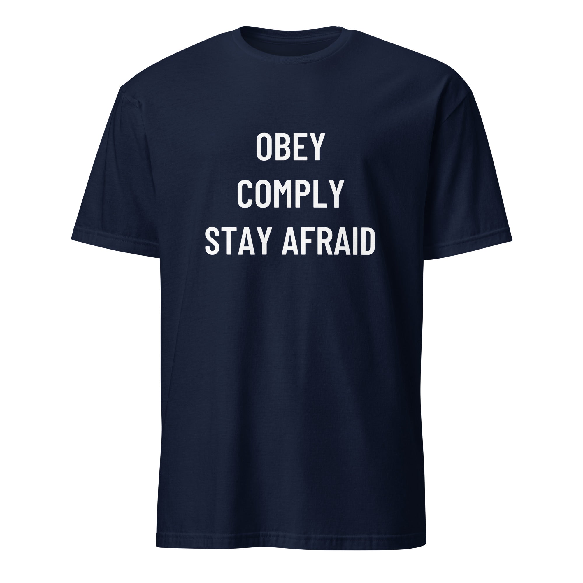 OBEY COMPLY STAY AFRAID anti-authoritarian blackpill statement t-shirt | BASED ALT-WEAR