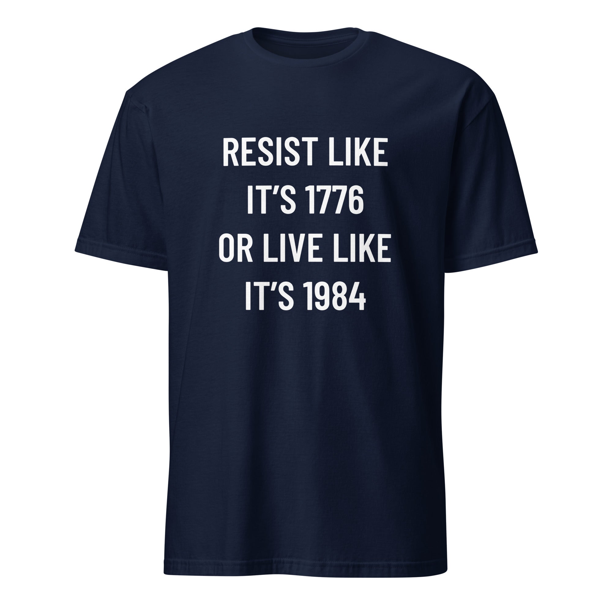 RESIST LIKE IT'S 1776 OR LIVE LIKE IT'S 1984 freedom statement t-shirt | BASED ALT-WEAR