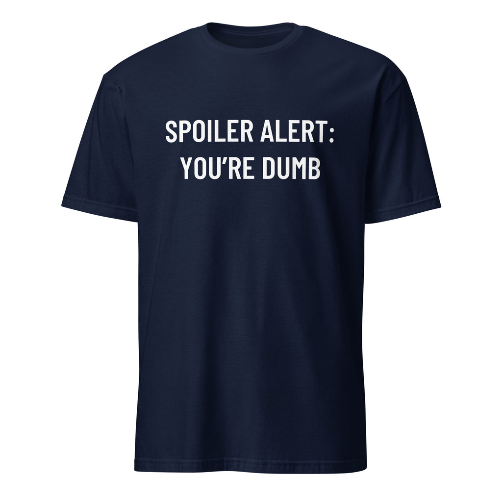 SPOILER ALERT YOU'RE DUMB dark-humor blackpill statement t-shirt | BASED ALT-WEAR