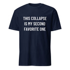 THIS COLLAPSE IS MY SECOND FAVORITE ONE veteran-doomer blackpill statement t-shirt | BASED ALT-WEAR