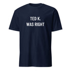 TED K. WAS RIGHT tech-skeptic statement t-shirt | BASED ALT-WEAR