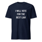 I WILL VOTE FOR THE BEST LIAR anti-politics satire statement t-shirt in Navy | BASED ALT-WEAR