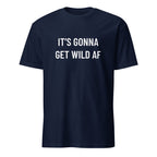 IT'S GONNA GET WILD AF anti-establishment statement t-shirt in White | BASED ALT-WEAR