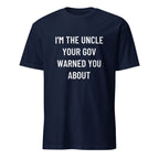 I'M THE UNCLE YOUR GOV WARNED YOU ABOUT anti-government statement t-shirt in White | BASED ALT-WEAR