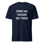 ERROR 404 FREEDOM NOT FOUND statement t-shirt in Navy | BASED ALT-WEAR