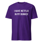 I HAVE NETFLIX IN MY BUNKER comfort-prepper satire statement t-shirt | BASED ALT-WEAR