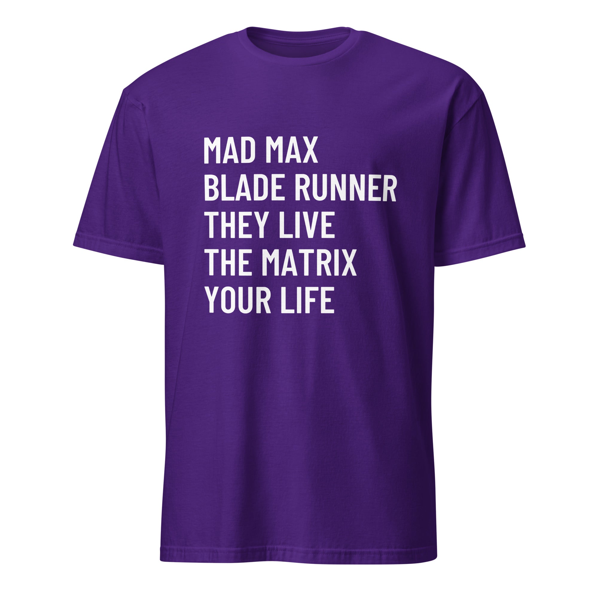 MAD MAX BLADE RUNNER THEY LIVE THE MATRIX YOUR LIFE dystopian cinema statement t-shirt | BASED ALT-WEAR