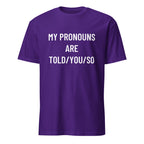MY PRONOUNS ARE TOLD YOU SO pronoun-satire statement t-shirt | BASED ALT-WEAR