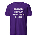 NOAH WAS A CONSPIRACY THEORIST UNTIL IT RAINED Biblical-meets-prepper satire statement t-shirt | BASED ALT-WEAR